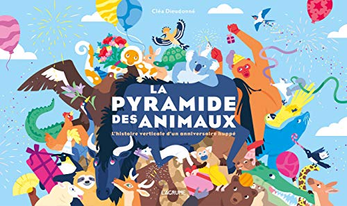 Stock image for La pyramide des animaux : L'histoire verticale d'un anniversaire hupp for sale by medimops