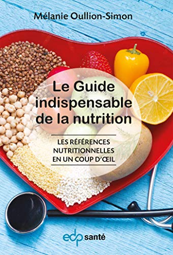 Stock image for Le Guide Indispensable En Nutrition : Les Rfrences Nutritionnelles En Un Coup D'oeil for sale by RECYCLIVRE