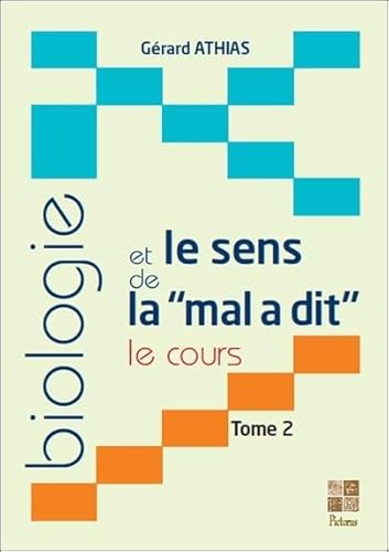 9791090812062: Biologie et le sens de la "mal a dit": Le cours. Tome 2