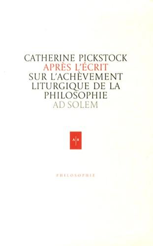 Stock image for Aprs l'crit: Sur l'achvement liturgique de la philosophie for sale by Gallix