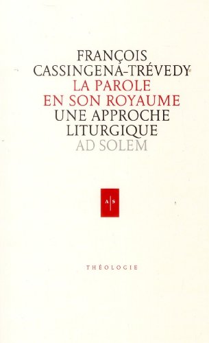 Beispielbild fr La Parole en son Royaume: Une approche liturgique [Broch] Cassingena-Trvedy, Franois zum Verkauf von BIBLIO-NET