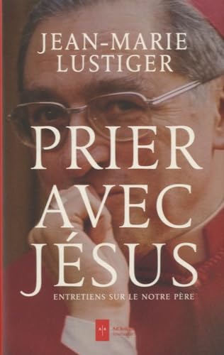 Beispielbild fr Prier avec Jsus: Entretiens sur le Notre Pre zum Verkauf von Ammareal