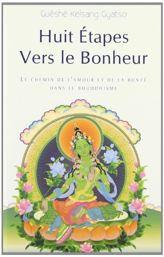 Beispielbild fr Huit tapes vers le Bonheur : Le Chemin de l'Amour et de la Bont dans le Bouddhisme zum Verkauf von medimops