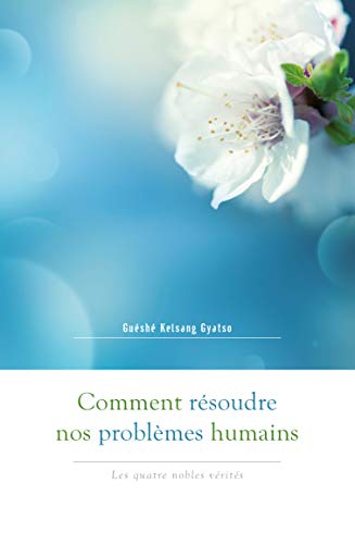 Stock image for Comment rsoudre nos problmes humains : Les quatre nobles vrits for sale by medimops