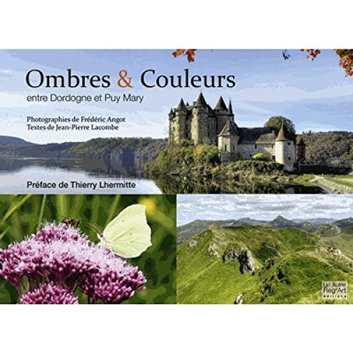 Beispielbild fr Ombres & couleurs : entre Dordogne et Puy Mary [Reli] Lacombe, Jean-Pierre; Lhermitte, Thierry et Angot, Frdric zum Verkauf von BIBLIO-NET