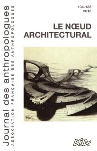 Beispielbild fr Journal des Anthropologues, N 134-135/2013. le N Ud Architectural [Broch] DESCHAMPS CATHERINE zum Verkauf von BIBLIO-NET