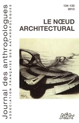 Stock image for Journal des Anthropologues, N 134-135/2013. le N Ud Architectural [Broch] DESCHAMPS CATHERINE for sale by BIBLIO-NET