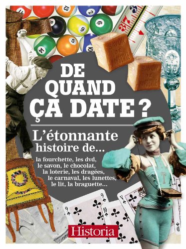 Beispielbild fr De quand a date ?: L'tonnante histoire des objets au quotidien zum Verkauf von Ammareal