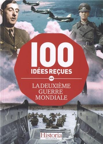 Stock image for Les 100 ides reues sur la Deuxime Guerre mondiale for sale by medimops