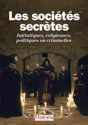 Imagen de archivo de Les Socits Secrtes : Initiatiques, Religieuses, Politiques Ou Criminelles a la venta por RECYCLIVRE