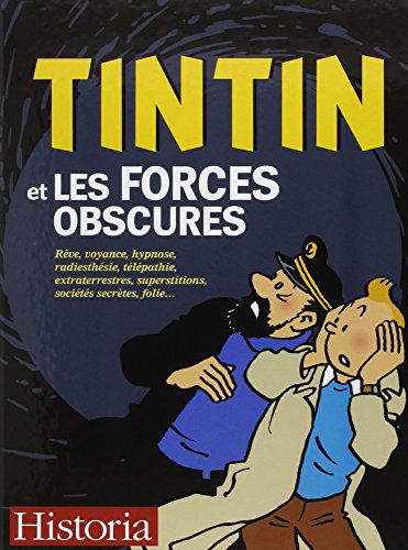 Beispielbild fr Tintin et les forces obscures : Rve, voyance, hypnose, radiesthsie, tlpathie, extraterrestres, superstitions, socits secrtes, folie. zum Verkauf von medimops