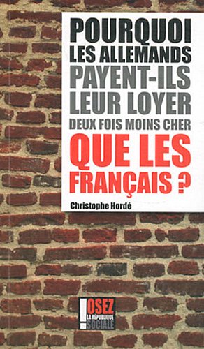 Stock image for Pourquoi les allemands payent-ils leur loyer deux fois moins cher que les franais ? for sale by Ammareal