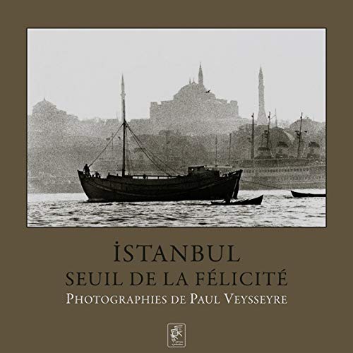 Stock image for Istanbul, Seuil De La Flicit .photographie De Paul Veysseyre [hardcover] Paul Veysseyre for sale by RECYCLIVRE