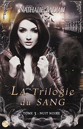 Imagen de archivo de La trilogie du sang - tome 3 : Nuit Noire [Broch] Badiali, Nathalie et Angieoz, . a la venta por BIBLIO-NET