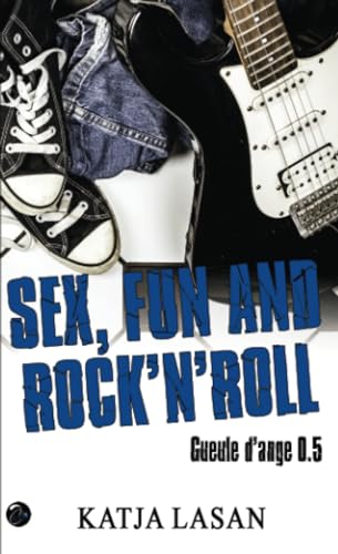 Imagen de archivo de Sex, Fun and Rock'N'Roll - Gueule d'Ange 0.5 a la venta por La Bouquinerie des Antres