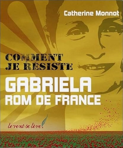9791091102148: Comment je rsiste: Gabriela, Rom de France