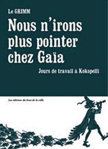 Beispielbild fr Nous n'irons plus pointer chez Gaia Jours de travail a Kokopelli zum Verkauf von Librairie La Canopee. Inc.