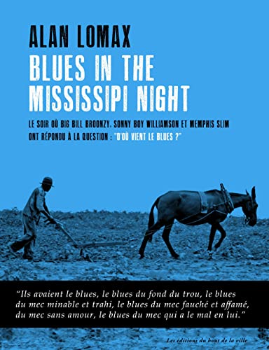 Stock image for Blues in the Mississippi night: Le soir o Big Bill Broonzy, Sonny Boy Williamson et Memphis Slim ont rpondu  la question: D?o vient le Blues? for sale by medimops