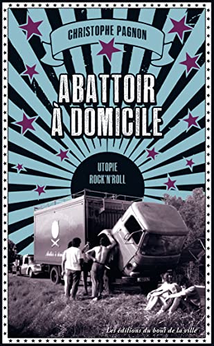 Beispielbild fr Abattoir  Domicile : Utopie Rock'n'roll zum Verkauf von RECYCLIVRE