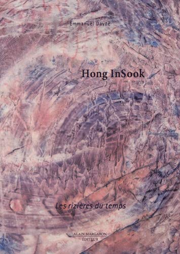 Imagen de archivo de Hong Insook: Les Rizieres du Temps a la venta por ANARTIST