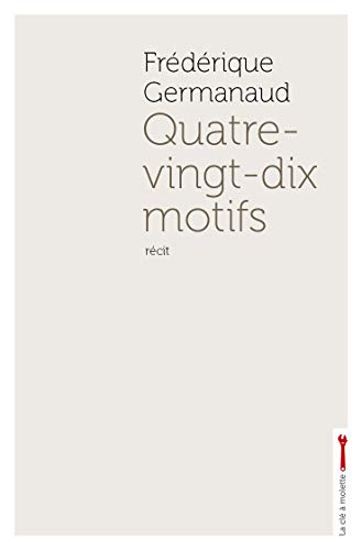 Beispielbild fr Quatre-vingt-dix motifs Germanaud, Frdrique zum Verkauf von BIBLIO-NET