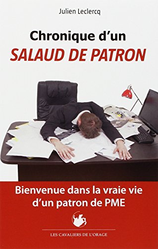 Beispielbild fr Chronique d'un  salaud de patron  : Bienvenue dans la vraie vie d'un patron de PME zum Verkauf von medimops