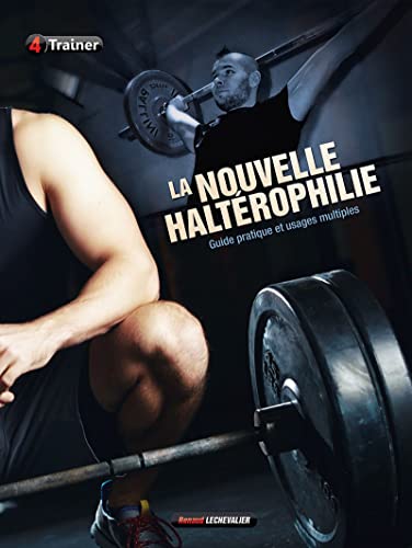 Beispielbild fr La Nouvelle Haltrophilie zum Verkauf von RECYCLIVRE