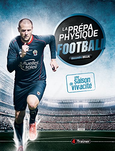 Beispielbild fr La prpa physique football : Une saison de vivacit zum Verkauf von medimops