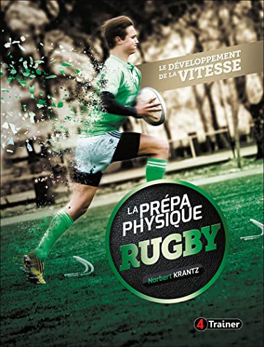 Beispielbild fr La Prpa Physique Rugby. Vol. 1. Le Dveloppement De La Vitesse zum Verkauf von RECYCLIVRE