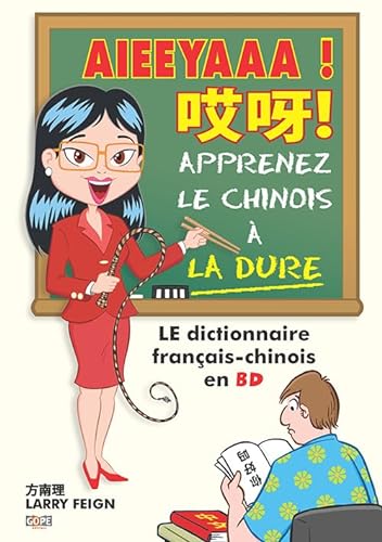 Stock image for Aieeyaaa !: Apprenez le chinois  la dure [Broch] Feign, Larry; Tsang-Feign, Cathy et Han, Jing for sale by BIBLIO-NET