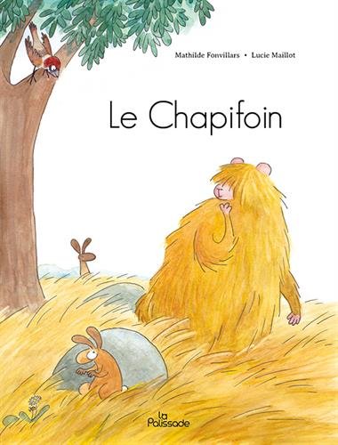 Beispielbild fr Le chapifoin Fonvillars, Mathilde et Maillot, Lucie zum Verkauf von BIBLIO-NET