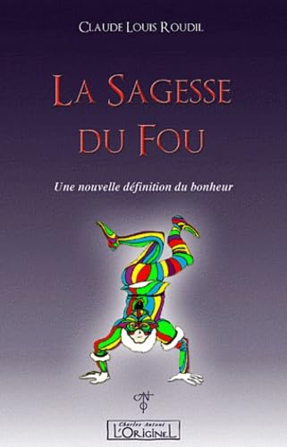 Beispielbild fr Sagesse du Fou (La) : Une nouvelle dfinition du bonheur zum Verkauf von medimops