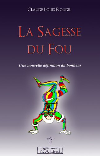 Stock image for Sagesse du Fou (La) : Une nouvelle dfinition du bonheur for sale by medimops