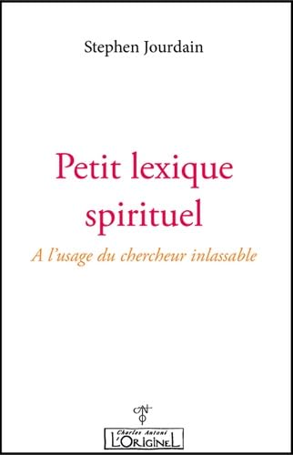 Beispielbild fr Petit lexique spirituel : A l'usage du chercheur inlassable [Broch] Jourdain, Stephen zum Verkauf von BIBLIO-NET