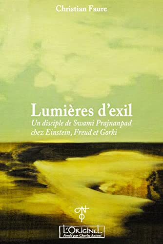 Stock image for Lumires D'exil : Un Disciple De Swami Prajnanpad Chez Einstein, Freud Et Gorki for sale by RECYCLIVRE