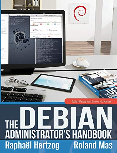 Stock image for The Debian Administrator's Handbook, Debian Wheezy from Discovery to Mastery for sale by St Vincent de Paul of Lane County