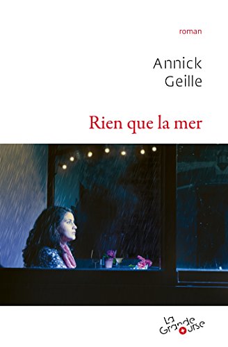 Imagen de archivo de Rien que la mer - Rentr e litt raire La Grande Ourse 2016 Geille, Annick a la venta por LIVREAUTRESORSAS