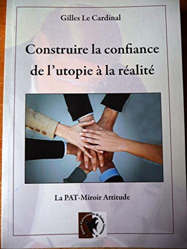 Beispielbild fr Construire La Confiance De L'utopie  La Ralit zum Verkauf von RECYCLIVRE