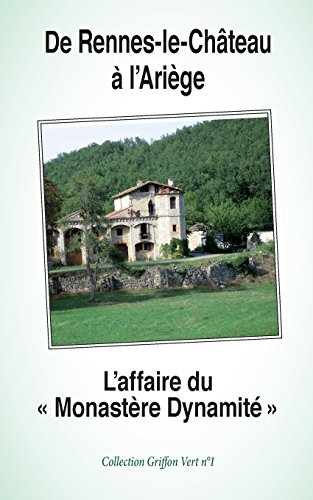 Beispielbild fr De Rennes-le-Chteau  l'Arige : L'Affaire du "Monastre Dynamit" (Griffon Vert) (French Edition) zum Verkauf von Lucky's Textbooks