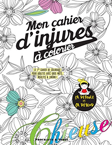 Mon cahier d'injures à colorier: Le premier cahier de coloriage