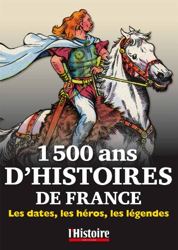 Beispielbild fr 1.500 Ans D'histoires De France : Les Dates, Les Hros, Les Lgendes zum Verkauf von RECYCLIVRE