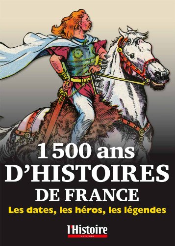 Stock image for 1500 ans d'Histoire de France : Les dates, les hros, les lgendes for sale by medimops