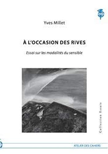 Beispielbild fr A l'occasion des rives : Essai sur les modalits du sensible [Broch] Millet, Yves zum Verkauf von BIBLIO-NET