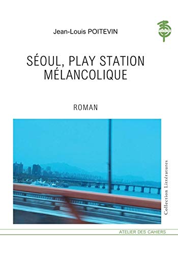 Beispielbild fr Seoul, Play Station Melancolique zum Verkauf von medimops