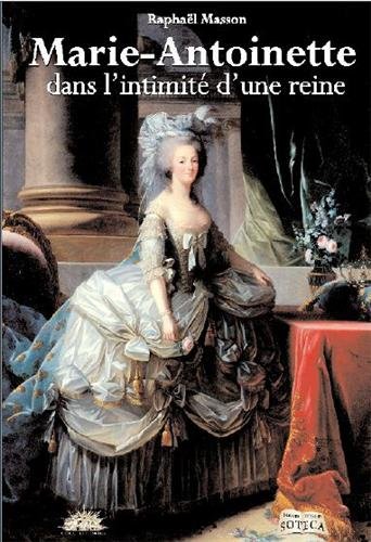 Stock image for Marie-Antoinette : Dans l'intimit d'une reine for sale by Ammareal