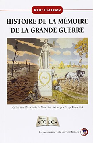 Imagen de archivo de HISTOIRE DE LA MEMOIRE DE LA GRANDE GUER a la venta por Librairie Pic de la Mirandole