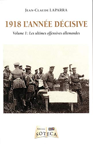 Beispielbild fr 1918 l'anne dcisive 1er tome zum Verkauf von Ammareal