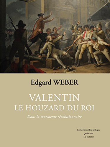 Beispielbild fr Valentin, le houzard du roi T1 Dans la tourmente rvolutionnaire zum Verkauf von EPICERIE CULTURELLE