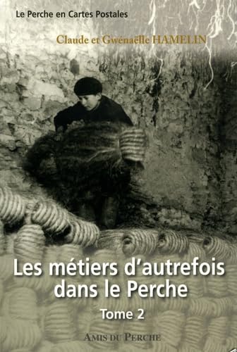 Beispielbild fr Les mtiers d'autrefois dans le Perche ------------Tome 2 zum Verkauf von Okmhistoire