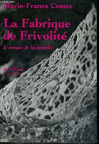 Beispielbild fr La Fabrique de Frivolit - le roman de la dentelle zum Verkauf von Ammareal